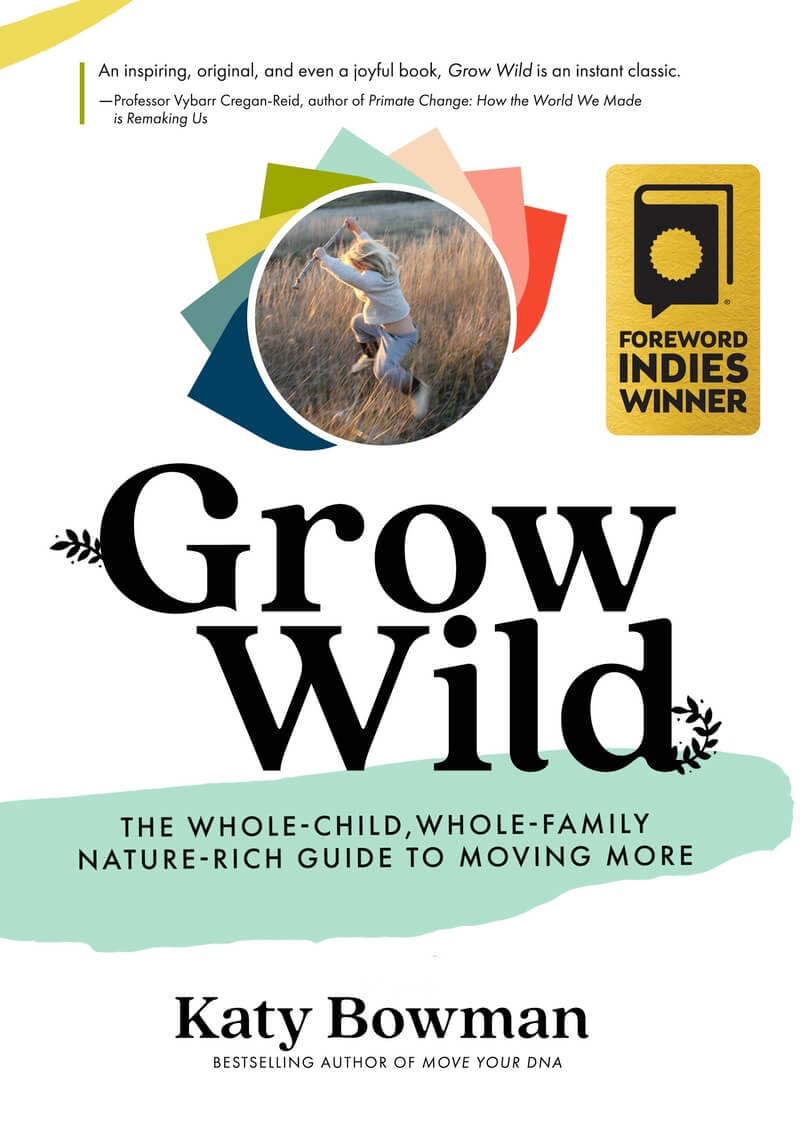 Grow Wild by Katy Bowman